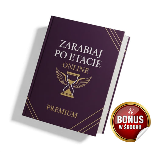 ZARABIAJ PO ETACIE ONLINE PREMIUM - WERSJA ROZSZERZONA