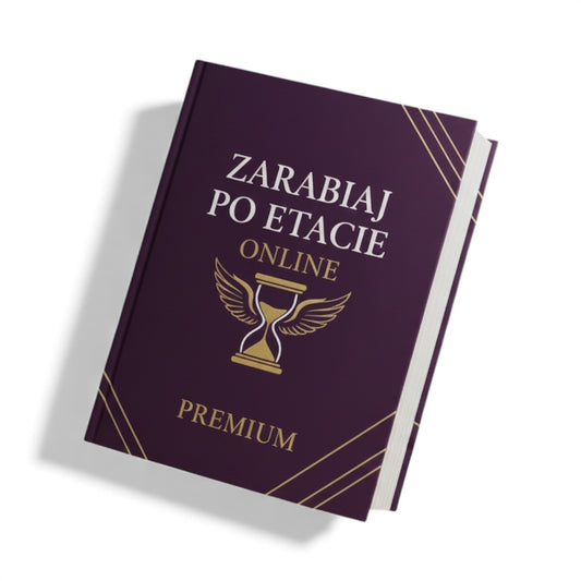 ZARABIAJ PO ETACIE ONLINE PREMIUM - WERSJA ROZSZERZONA